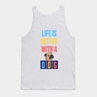 Life is Better with a Dog Tank Top